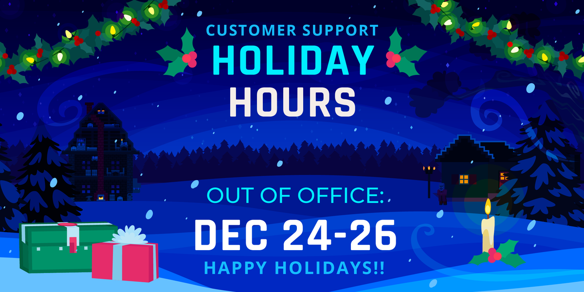 Customer Support Holiday Hours.  Out of office Dec 24-26.  Happy holidays!  Snow falls in front of holly and christmas lights in a christmas village.